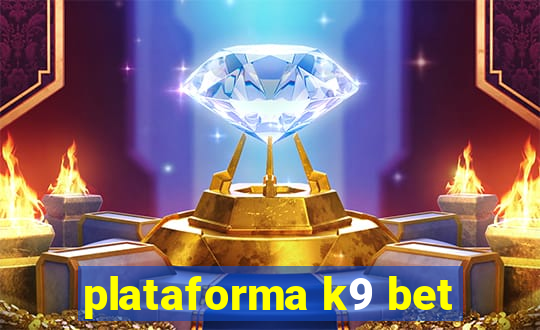 plataforma k9 bet